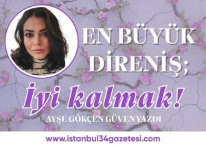 En Büyük Direniş “ İyi Kalmak “
